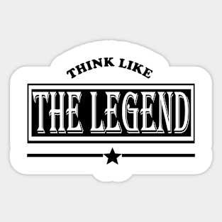 Think like Legend Sticker